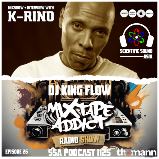 Scientific Sound Asia Podcast 1125 is Mixtape Addict 26 by DJ King Flow with K-Rino.