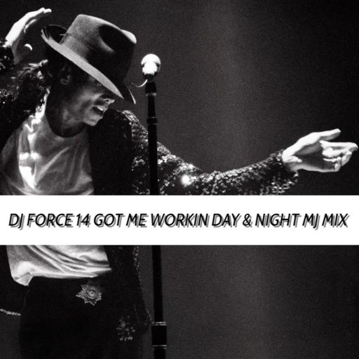 DJ FORCE 14 GOT ME WORKIN DAY AND NIGHT M.J. OLDSCHOOL BAY MIX NOR CAL 408