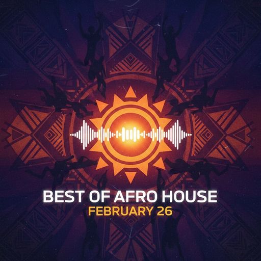 Best of Afro House February 26