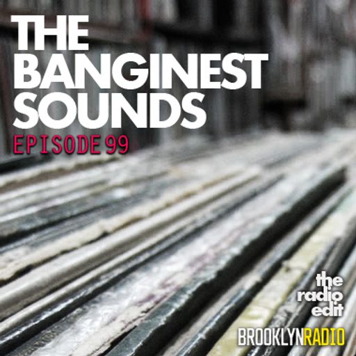 Radio Edit 99 - The Banginest Sounds