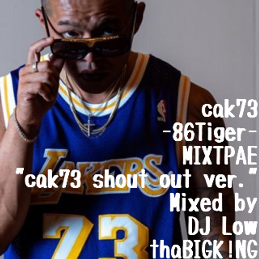 cak73-86Tiger-MIXTAPE"cak73 shout out ver."