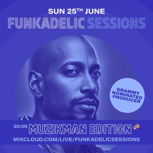 Grammy Nominated US Music Producer/DJ Muzikman Edition - Funkadelic Sessions - 25-JUN-2023
