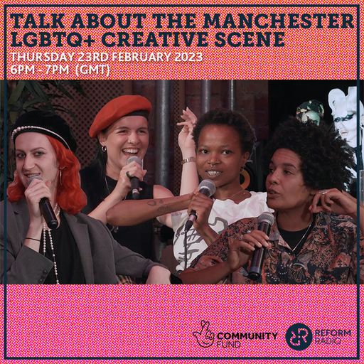 Talk About the Manchester LGBTQ+ Creative Scene 23rd February 2023