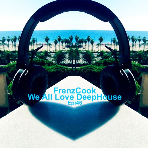 We All Love DeepHouse (April 2020 Epi46)