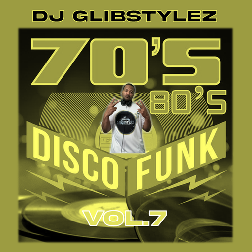 DJ GlibStylez - 70's 80's Disco Funk Vol.7