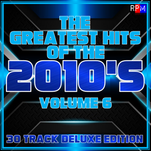 GREATEST HITS OF THE 2010'S : 06 - DELUXE EDITION