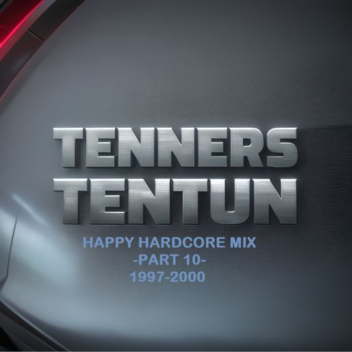 TennersTenTun-Happy Hardcore Mix-Part 10- (1997-2000)