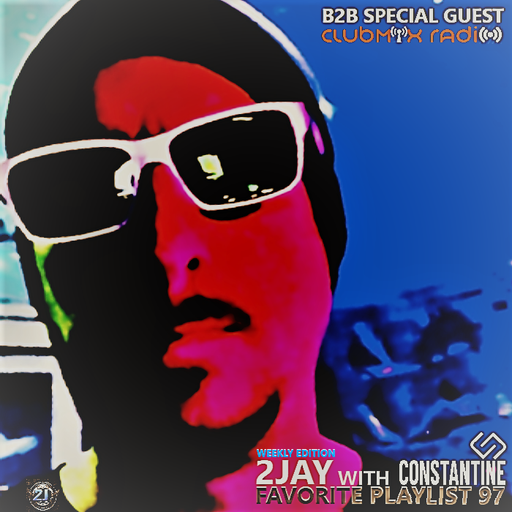 FAVORITE PLAYLIST 97 B2B 2JAY with CONSTANTINE