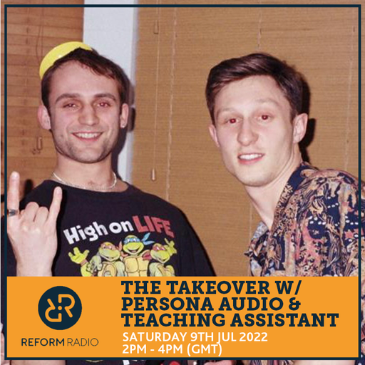 The Takeover w/ Persona Audio & Teaching Assistant 9th July 2022