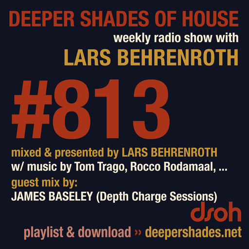 Deeper Shades Of House #813 w/ exclusive guest mix by JAMES BASELEY
