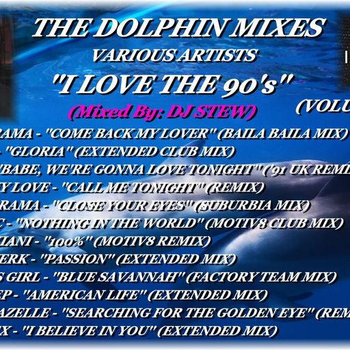 THE DOLPHIN MIXES - VARIOUS ARTISTS - ''I LOVE THE 90's'' (VOLUME 10)