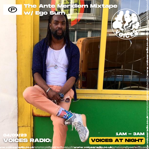 The Ante Meridiem MixTape w/ EGO SUM - 04/09/23 - Voices Radio