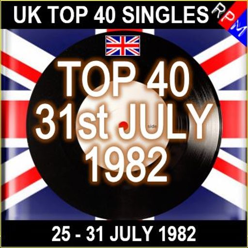 UK TOP 40 : 25 - 31 JULY 1982