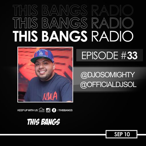THIS BANGS RADIO EPISODE 33