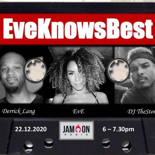 EveKnowsBest  | 22.12.20 |  Derrick Lang & DJ TheStone