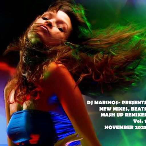 DJ MARINOS- PRESENTS NEW MIXES, BEATS, MASH UP REMIXES - Vol. 1 NOVEMBER 2023