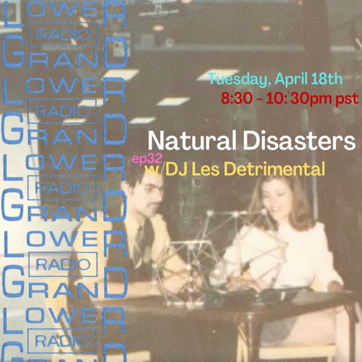 Natural Disasters ep 32 w/ DJ Les Detrimental (04.18.23)