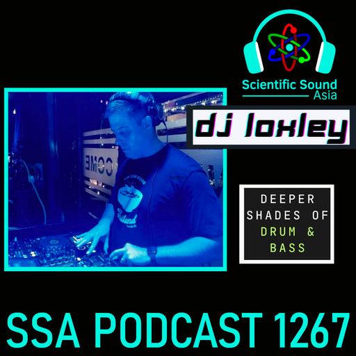 Scientific Sound Asia Podcast 1267, DJ Loxley with The Deeper Shades 7.