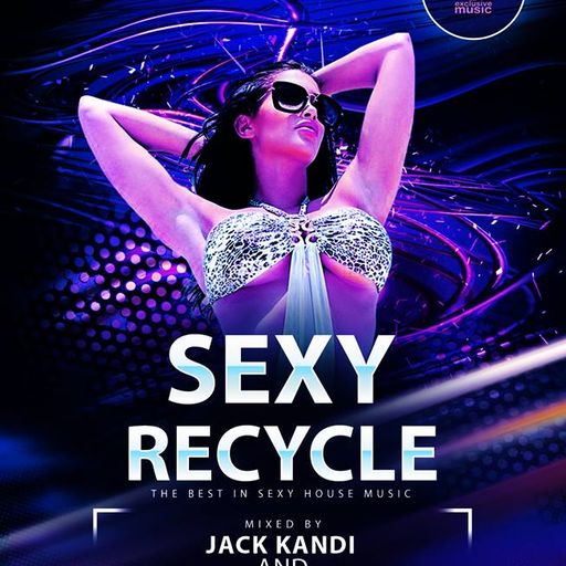Sexy Recycle DiscoHouse vs DeepHouse  Colaboration mix from Jack Kandi And Jim Dornan