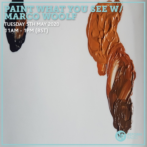 Paint What You See w/ Marco Woolf 5th May 2020