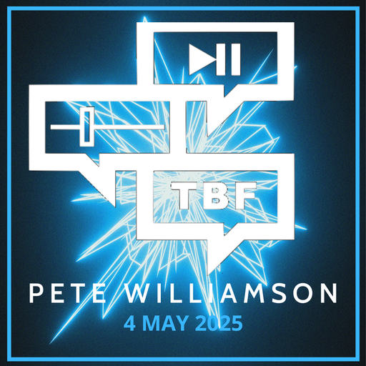 TBF Followers Party: Pete Williamson - 4 May 2025