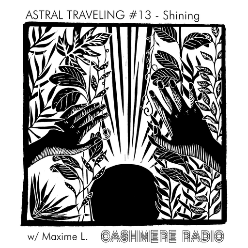 Astral Traveling #13 - Shining, w/ Maxime L. 27.05.2021