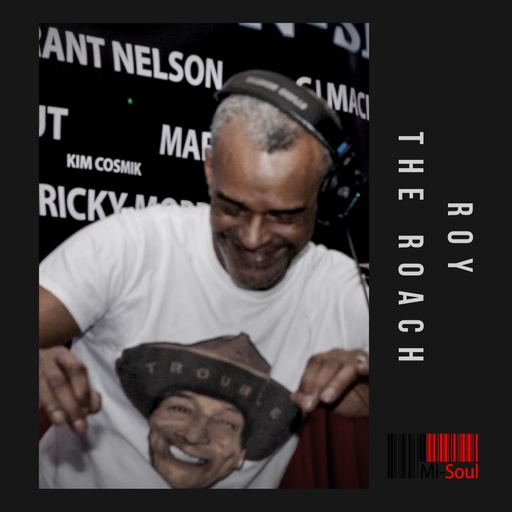 Roy The Roach / Mi-Soul Radio /  Sat 9pm - 11pm / 12-07-2025