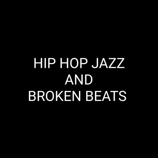 HIP HOP JAZZ AND BROKEN BEATS