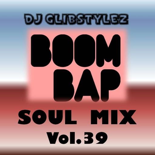 DJ GlibStylez - Boom Bap Soul Mix Vol.39 (Chilled Hip Hop & Soul)