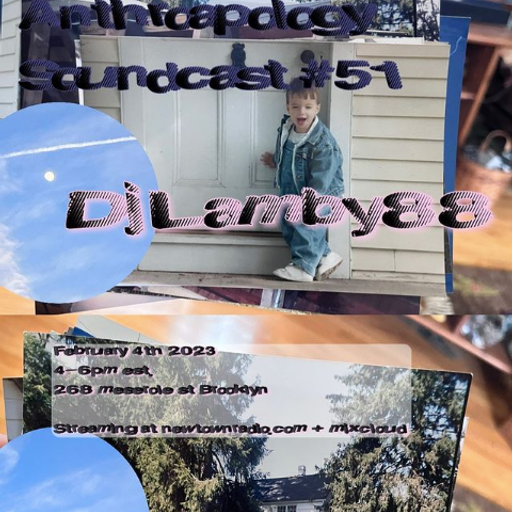 Anthroapology Soundcast #51 w/ DjLamby88 2.4.23