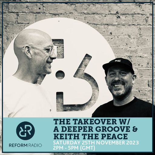 The Takeover w/ A Deeper Groove & Keith The Peace 25th November 2023