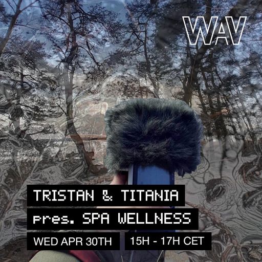 Tristan & Titania pres. Spa Wellness at WAV | 30-04-25