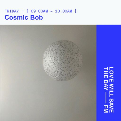 2026-01-16 Cosmic Bob - Cosmic Bob | LWSTD-FM
