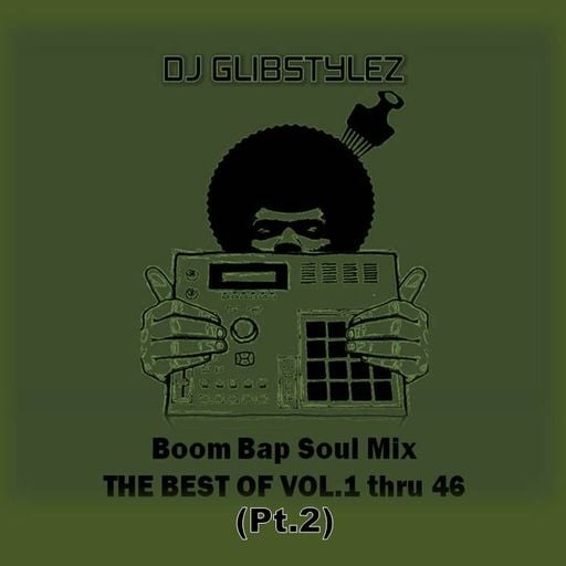 DJ GlibStylez - Boom Bap Soul THE BEST OF Vol. 1 thru 46 (Pt.2)