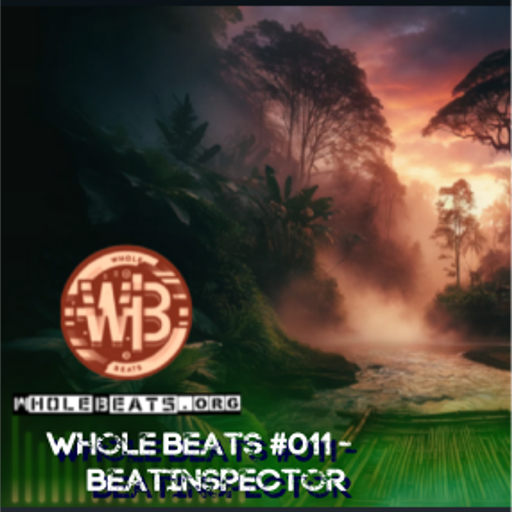 Whole Beats #011 - Beatinspector - ChillOut, Ethno, TripHop, LoFi