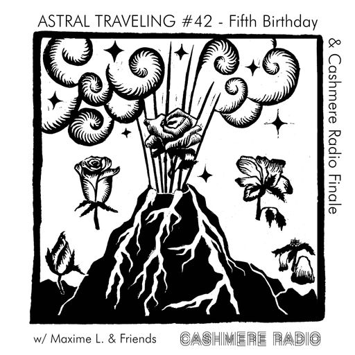 Astral Traveling #42 - 5th Birthday & Cashmere Finale, w/ Maxime L. & Friends 15.02.2025