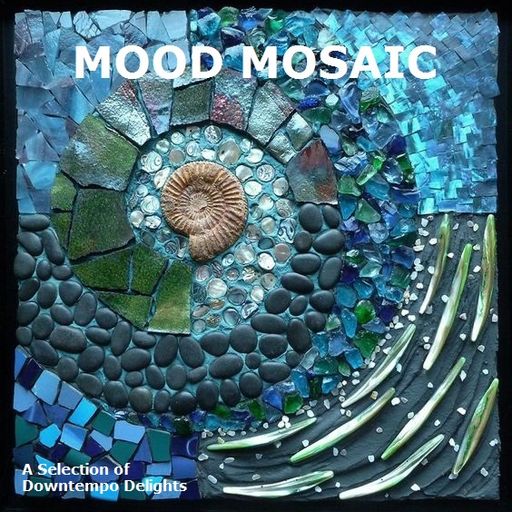 MOOD MOSAIC - A Selection of Downtempo Delights