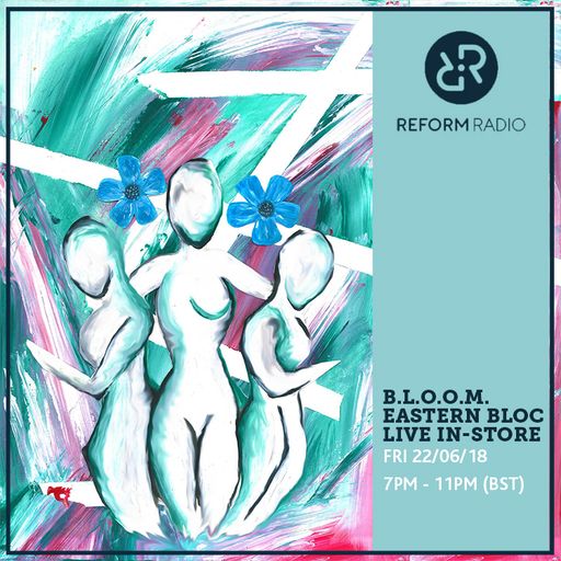 B.L.O.O.M. Eastern Bloc Live In-Store 22nd June 2018