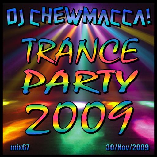 DJ Chewmacca! - mix67 - Trance Party 2009