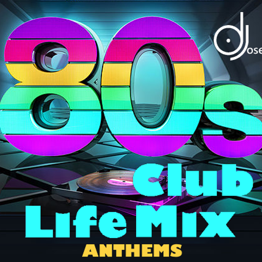 80s Club Life Dance Anthems Mix v1 by DJose