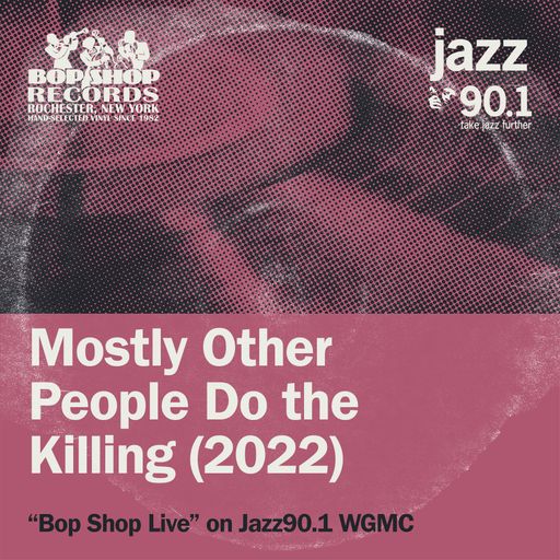 Mostly Other People Do the Killing (2022) on Bop Shop Live!