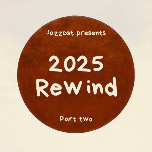 2025 Rewind (Part two)