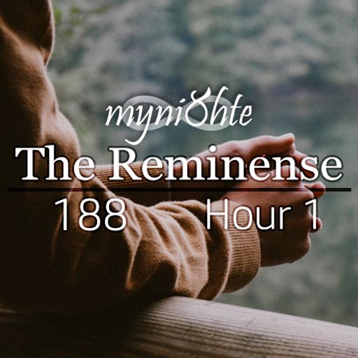 The Reminense 188 - Hour 1