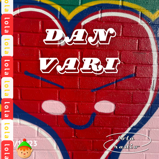 Lola Radio | Dan Vari 007 | 30.12.23