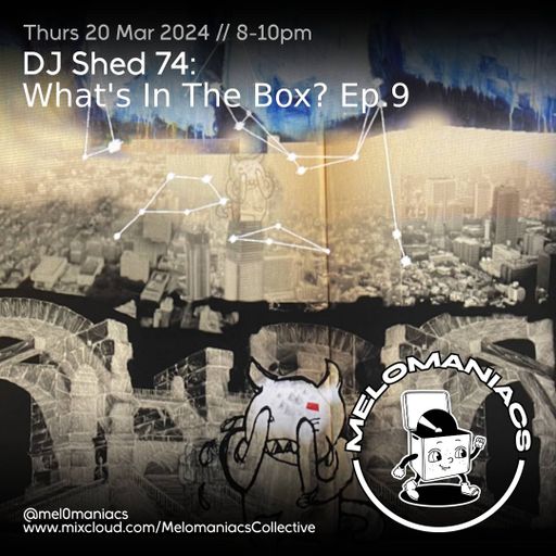 DJ Shed 74// " What's in the Box" //  EP 09 // 21 01. 24 // Melomaniacs Live