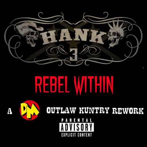 HANK III - REBEL WITHIN (DM's REWORK)