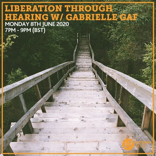 Liberation Through Hearing w/ Gabrielle Gaf 8th June 2020