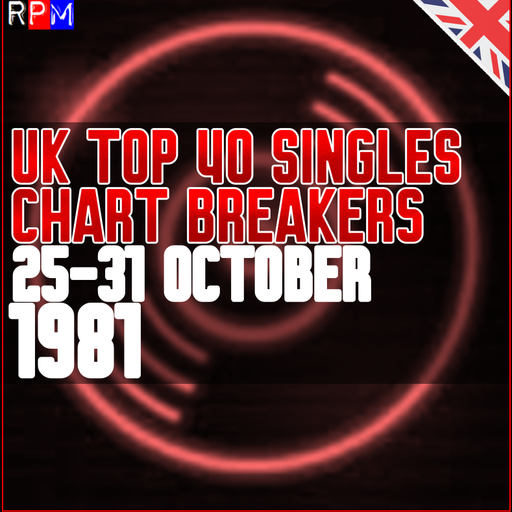 UK TOP 40 : 25-31 OCTOBER 1981 - THE CHART BREAKERS