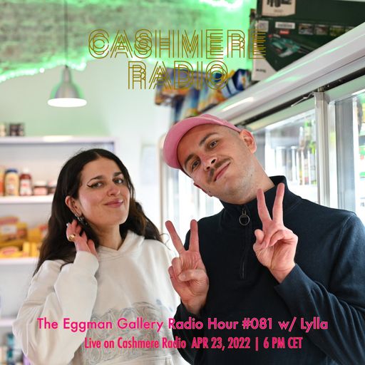 The Eggman Gallery Radio Hour #81 -w/ Lylla 23.04.2022