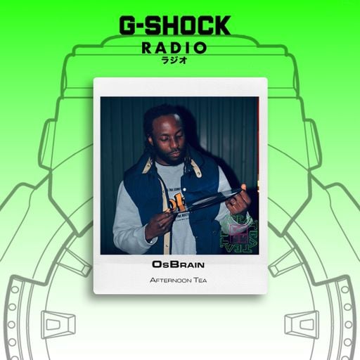 G-SHOCK Radio Presents - Afternoon Tea - osBrain - 16/05